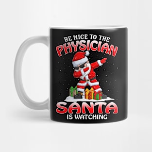 Be Nice To The Physician Santa is Watching Mug